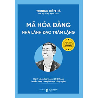 Mã Hóa Đằng- Nhà Lãnh Đạo Trầm Lặng Hành Trình Đưa Tencent Trở Thành Huyền Thoại Trong Lĩnh Vực Công Nghệ
