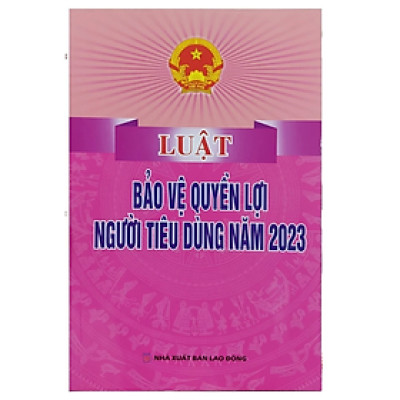 Luật bảo vệ quyền lợi người tiêu dùng - Nhiều tác giả - NXB Lao động