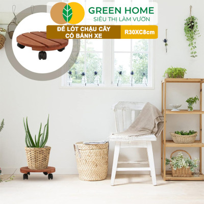 Đế Lót Chậu Cây Greenhome, R30xc8cm, Bằng Gỗ Có Bánh Xe, Thân Thiện Môi Trường, Tiện Lợi, Di Chuyển Chậu Nặng Dễ Dàng