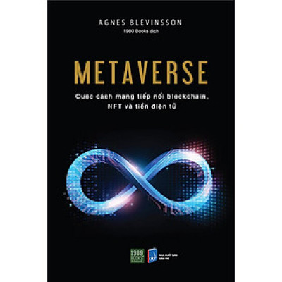 Metaverse - Cuộc Cách Mạng Tiếp Nối Blockchain, NFT Và Tiền Điện Tử