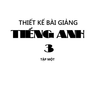 Thiết Kế Bài Giảng Tiếng Anh 3 Tập Hai