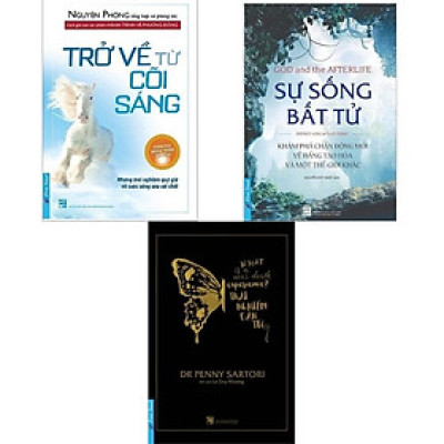 Combo 3 Cuốn sách: Trở Về Từ Cõi Sáng (Tái Bản) + Sự Sống Bất Tử + Trải Nghiệm Cận Tử