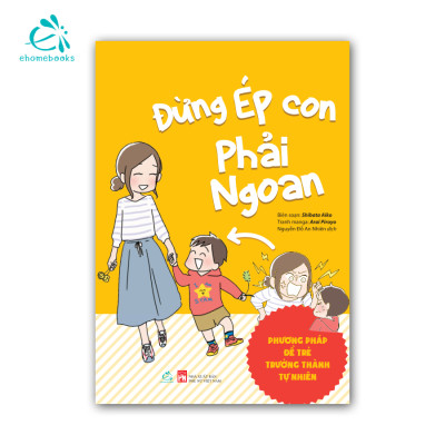 Sách combo Làm cha mẹ - Nuôi dạy con có tranh minh họa (2Q: Đừng ép con phải ngoan + Phòng tránh tai nạn ở trẻ nhỏ)