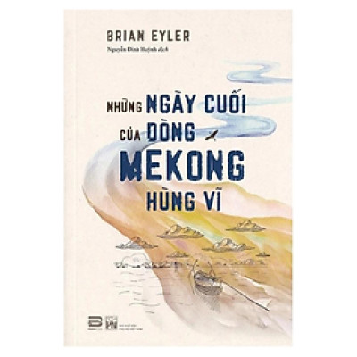 Những Ngày Cuối Của Dòng Mekong Hùng Vĩ (PB)