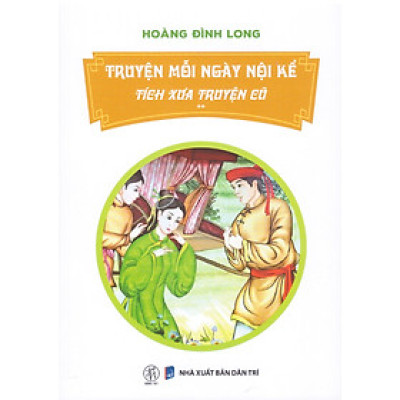 Truyện mỗi ngày nội kể - Tích xưa truyện cũ