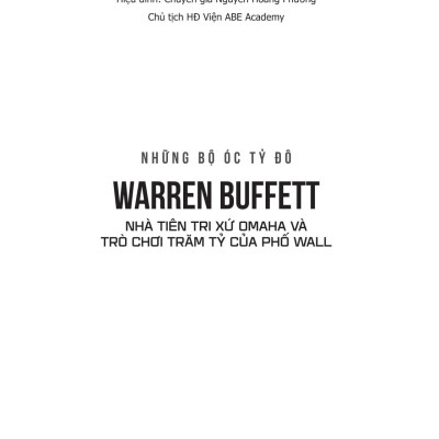 Sách - Những Bộ Óc Tỷ Đô - Warren Buffett - Nhà Tiên Tri Xứ Omaha Và Trò Chơi Trăm Tỷ Của Phố Wall
