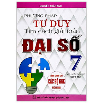 Phương Pháp Tư Duy Tìm Cách Giải Toán Đại Số Lớp 7 (Dùng Chung Cho Các Bộ SGK Hiện Hành)