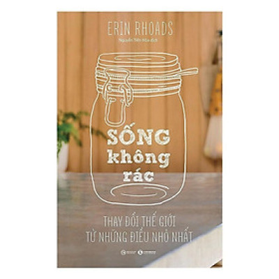 Sách - Sống Không Rác - Thay Đổi Thế Giới Từ Những Điều Nhỏ Nhất - Thái Hà Books