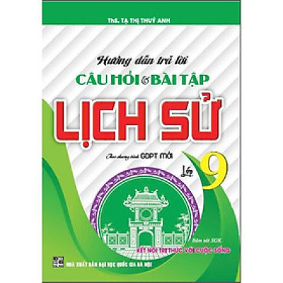 Sách - Hướng Dẫn Trả Lời Câu Hỏi Và Bài Tập Lịch Sử Lớp 9 - Bám Sát SGK Kết Nối Tri Thức Với Cuộc Sống - Hồng Ân