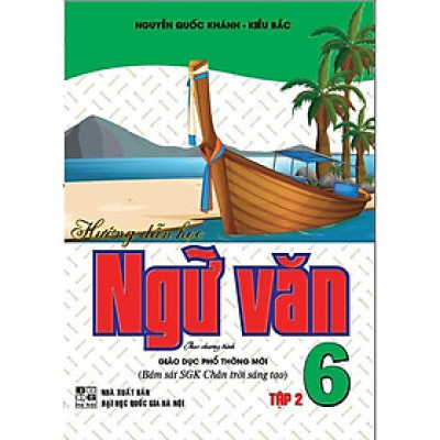 Sách - Hướng Dẫn Học Ngữ Văn Lớp 6 - Tập 2 - Bám Sát SGK Chân Trời Sáng Tạo - Hồng Ân