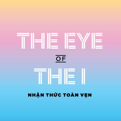 The Eye Of The I - Nhận Thức Toàn Vẹn - David R. Hawkins - Phạm Nguyên Trường dịch - (bìa mềm)