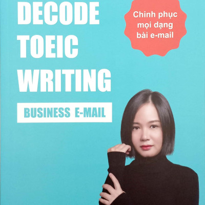 Sách - Decode TOEIC Writing - Business E-Mail - Chinh Phục Mọi Dạng Bài E-Mail