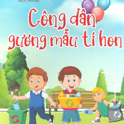 Em Học Điều Hay: Công Dân Gương Mẫu Tí Hon