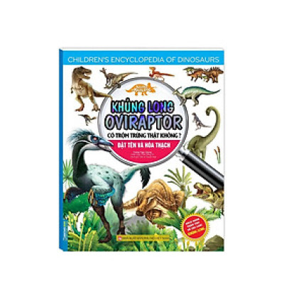 Sách - Kiến Thức Về Khủng Long - Khủng Long Oviraptor Có Trộm Trứng Thật Không? Đặt Tên Và Hoá Thạch - Minh Thắng