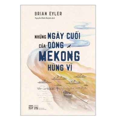 Những Ngày Cuối Của Dòng Mekong Hùng Vĩ (PB)