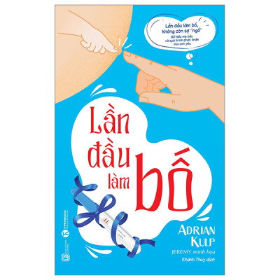 Combo 2 Quyển : Khen Sao Cho Đúng, Mắng Sao Cho Chuẩn + Lần Đầu Làm Bố (Giáo Dục Con Cái - Sách Làm Cha Mẹ)