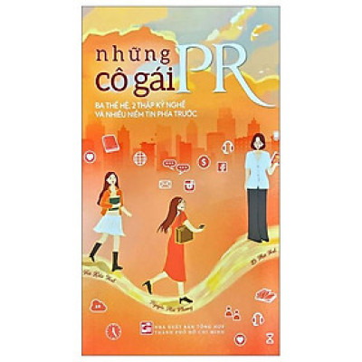 Những Cô Gái PR - Ba Thế Hệ, 2 Thập Kỷ Nghề Và Nhiều Niềm Tin Phía Trước