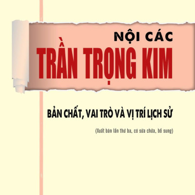 NỘI CÁC TRẦN TRỌNG KIM: Bản chất, vai trò và vị trí lịch sử - GS. Phạm Hồng Tung - Omega Plus - NXB Chính trị quốc gia Sự thật