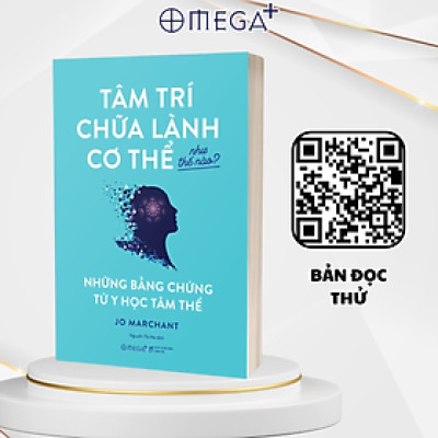 Tâm Trí Chữa Lành Cơ Thể Như Thế Nào? -  Những Bằng Chứng Từ Y Học Tâm Thể ( Jo Marchant)
