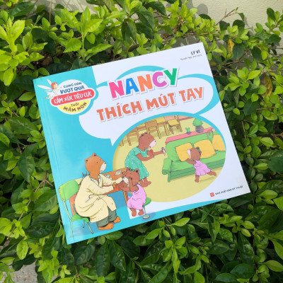 Cùng Con Vượt Qua Cảm Xúc Tiêu Cực Tuổi Mầm Non - Nancy Thích Mút Tay