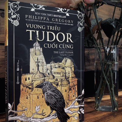 VƯƠNG TRIỀU TUDOR CUỐI CÙNG - lịch sử về hoàng gia Anh thời Phục hưng