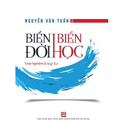 Biển đời biển học: trải nghiệm & suy tư - Nguyễn Văn Tuấn