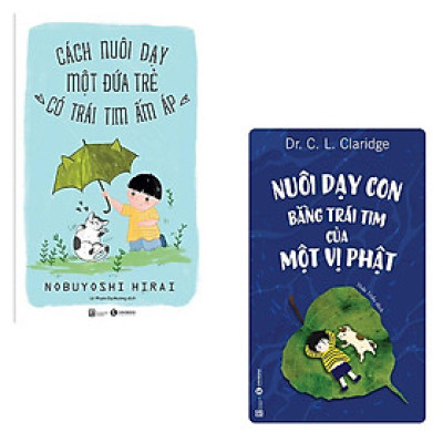 Sách - Cách Nuôi Dạy Môt Đứa Trẻ Có Trái Tim Ấm Áp + Nuôi Dạy Con Bằng Trái Tim Của Một Vị Phật - Thái Hà Books