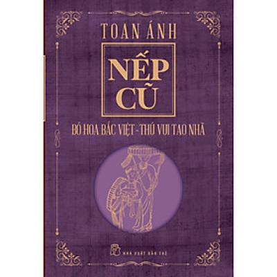 Nếp Cũ - Bó Hoa Bắc Việt - Thú Vui Tao Nhã  - Bản Quyền