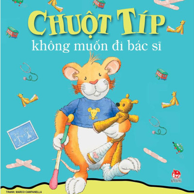 Chuột Típ Không Muốn Đi Bác Sĩ (Tái Bản 2022)