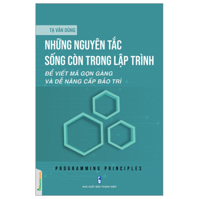 Sách - Những Nguyên Tắc Sống Còn Trong Lập Trình - Tạ Văn Dũng - NXB Thanh Niên