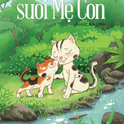 Sự Tích Suối Mẹ Con - Tủ Sách Tuổi Thần Tiên