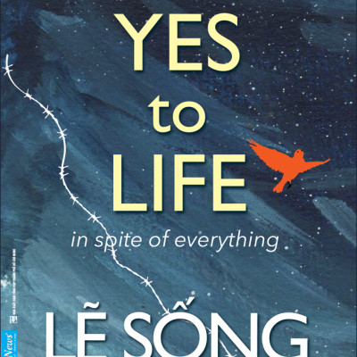 Lẽ Sống - Yes To Life In Spite Of Everything