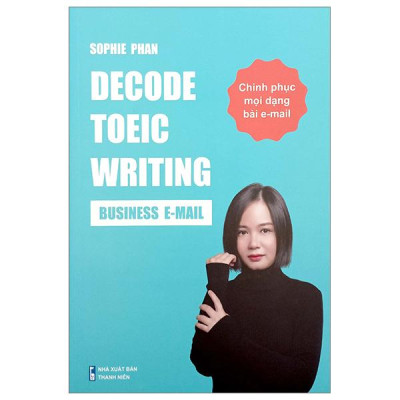 Sách - Decode TOEIC Writing - Business E-Mail - Chinh Phục Mọi Dạng Bài E-Mail