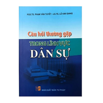 Sách - Câu hỏi thường gặp trong lĩnh vực dân sự - Nhiều tác giả - NXB Tư pháp