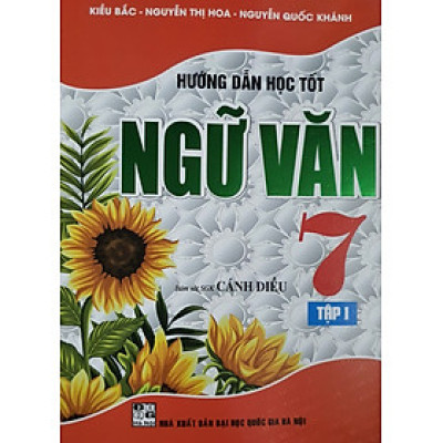 Hướng Dẫn Học Tốt Ngữ Văn 7 - Tập 1 (Bám Sát sách Giáo Khoa Cánh Diều)