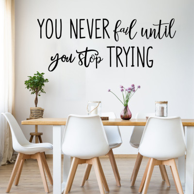 Decal dán tường Tiếng anh với thông điệp ý nghĩa và tạo động lực "You never fail util you stop trying" (21 x 56 cm)