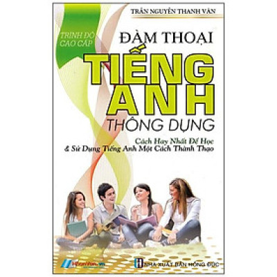 Đàm Thoại Tiếng Anh Thông Dụng (Trình Độ Cao Cấp)