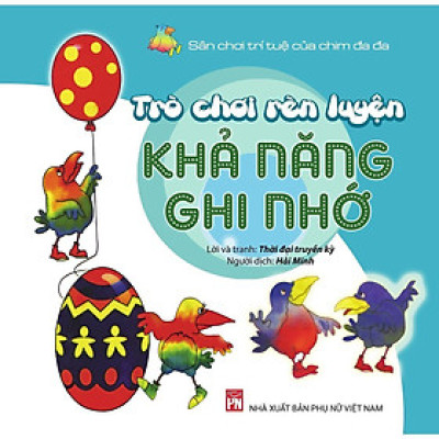 Sách - Trò Chơi Rèn Luyện Khả Năng Ghi Nhớ - Sân Chơi Trí Tuệ Của Chim Đa Đa - NXB Phụ Nữ