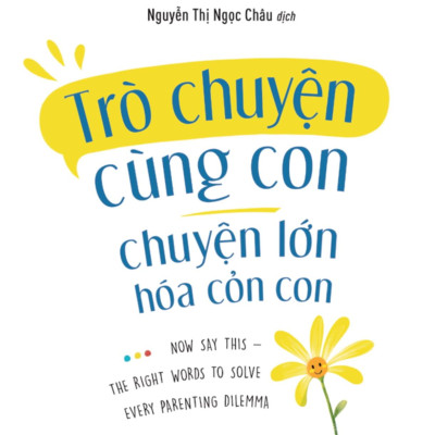 Trò Chuyện Cùng Con - Chuyện Lớn Hóa Chuyện Cỏn Con