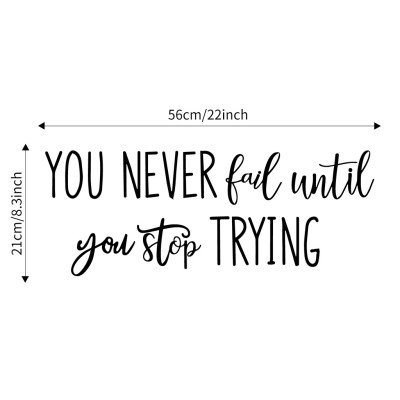 Decal dán tường Tiếng anh với thông điệp ý nghĩa và tạo động lực "You never fail util you stop trying" (21 x 56 cm)