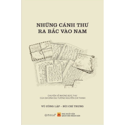 Những Cánh Thư Ra Bắc Vào Nam - Chuyện Về Những Bức Thư Của Gia Đình Đại Tướng Nguyễn Chí Thanh 