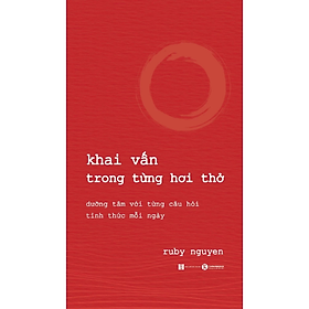 Sách - Khai vấn trong từng hơi thở - Ruby Nguyen - Nhà xuất bản Hà Nội 