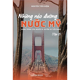 Sách Những Nẻo Đường Nước Mỹ - Hành Trình Của Người Đi Xuyên 50 Tiểu Bang - Tập 2
