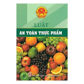 Sách - Luật An Toàn Thực Phẩm - NXB Chính Trị Quốc Gia