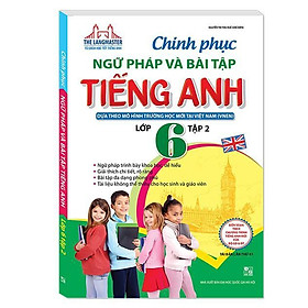 Sách - Chinh Phục Ngữ Pháp Và Bài Tập Tiếng Anh Lớp 6 - Tập 2 - Minh Thắng