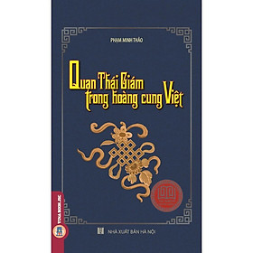 Sách - Quan Thái Giám Trong Hoàng Cung Việt - Tủ Sách Truyền Thống - Phạm Minh Thảo - VIETNAMBOOK