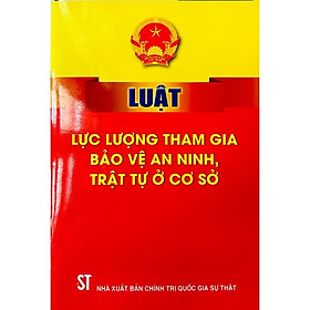 Sách - Luật Lực Lượng Tham Gia Bảo Vệ An Ninh Trật Tự Ở Cơ Sở - NXB Chính Trị Quốc Gia