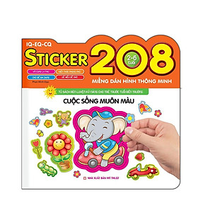 Sách - Cuộc Sống Muôn Màu - 208 Miếng Dán Hình Thông Minh - IQ EQ CQ 2-6 Tuổi - Minh Thắng
