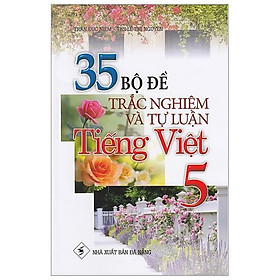 35 Bộ Đề Trắc Nghiệm Và Tự Luận Tiếng Việt 5