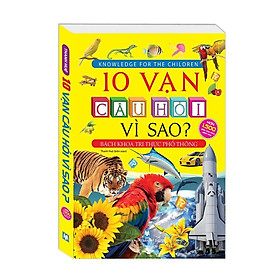 Sách - 10 Vạn Câu Hỏi Vì Sao - Bìa Vàng - Bìa Mềm - Minh Thắng